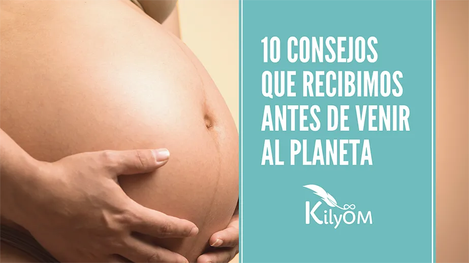 10 consejos que recibimos antes de venir al planeta - Kilyom