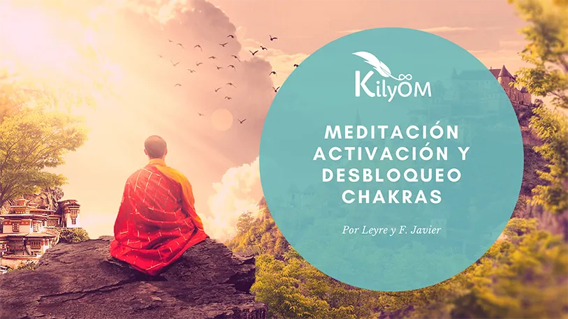 Meditación activación chakras - Kilyom