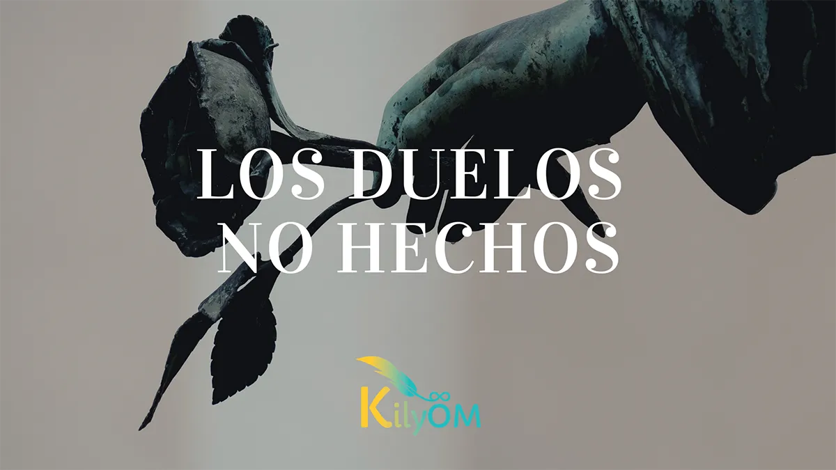 Los duelos no hechos - KilyOM